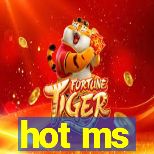 hot ms